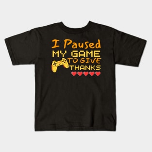 I Paused My Game To Give Thanks Funny Gaming Thanksgiving Kids T-Shirt